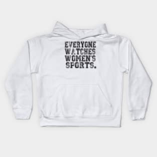 Everyone Watches Women's Sports - Funny Feminist Sport Kids Hoodie